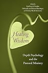Healing Wisdom: Depth Psychology and the Pastoral Ministry