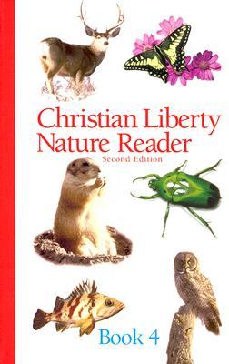 Christian Liberty Nature Reader, Book #4 (Christian Liberty Nature Reader, #4)