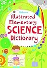 Illustrated Elementary Science Dictionary (Usborne Illustrated Dictionaries) Illustrated Elementary Science Dictionary (Usborne Illustrated Dictionaries)
