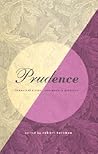 Prudence: Classical Virtue, Postmodern Practice Prudence: Classical Virtue, Postmodern Practice