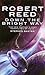 Down the Bright Way by Robert Reed