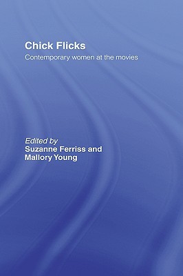 Chick Flicks: Contemporary Women at the Movies (Hardcover)