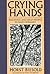 Crying Hands by Horst Biesold