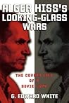 Alger Hiss's Looking-Glass Wars: The Covert Life of a Soviet Spy