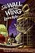 Wall and the Wing, The by Laura Ruby Wall and the Wing, The by Laura Ruby