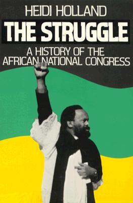 The Struggle: A History of the African National Congress (Paperback)
