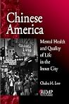 Chinese America: Mental Health and Quality of Life in the Inner City (RACIAL ETHNIC MINORITY PSYCHOLOGY) Chinese America: Mental Health and Quality of Life in the Inner City (RACIAL ETHNIC MINORITY PSYCHOLOGY)