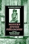The Cambridge Companion to Modern Jewish Philosophy (Cambridge Companions to Religion) The Cambridge Companion to Modern Jewish Philosophy (Cambridge Companions to Religion)