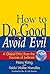 How to Do Good & Avoid Evil: A Global Ethic from the Sources of Judaism