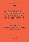 Solar and Ultraviolet Radiation (IARC Monographs on the Evaluation of the Carcinogenic Risks to Humans, 76)