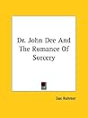 Dr. John Dee And The Romance Of Sorcery