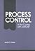 Process Control: A First Course with MATLAB (Cambridge Series in Chemical Engineering)