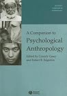 A Companion to Psychological Anthropology: Modernity and Psychocultural Change A Companion to Psychological Anthropology: Modernity and Psychocultural Change