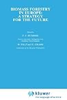 Biomass Forestry in Europe: A strategy for the future (Energy from Biomass) Biomass Forestry in Europe: A strategy for the future (Energy from Biomass)