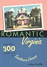 Romantic Virginia: More Than 300 Things to Do for Southern Lovers (Romantic South Series) Romantic Virginia: More Than 300 Things to Do for Southern Lovers (Romantic South Series)