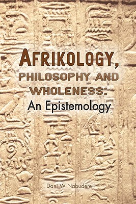 Afrikology, Philosophy and Wholeness: An Epistemology (Paperback)