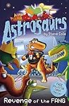 Revenge of the FANG (Astrosaurs, #13)