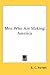 Men Who Are Making America by B.C. Forbes