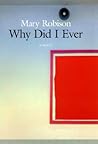 Why Did I Ever by Mary Robison
