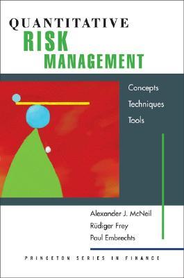 Quantitative Risk Management: Concepts, Techniques, and Tools (Princeton Series in Finance)