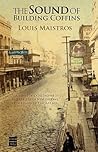 The Sound of Building Coffins by Louis Maistros The Sound of Building Coffins by Louis Maistros