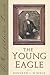 The Young Eagle: The Rise of Abraham Lincoln