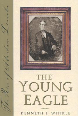 The Young Eagle: The Rise of Abraham Lincoln (Hardcover)