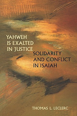 Yahweh is Exalted in Justice: Solidarity and Conflict in Isaiah (Paperback)