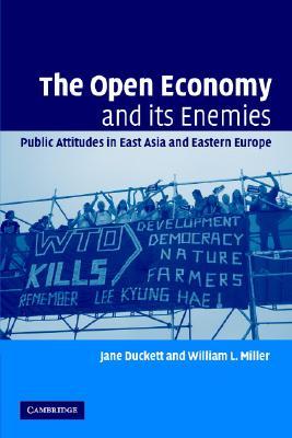The Open Economy and its Enemies: Public Attitudes in East Asia and Eastern Europe (Paperback)