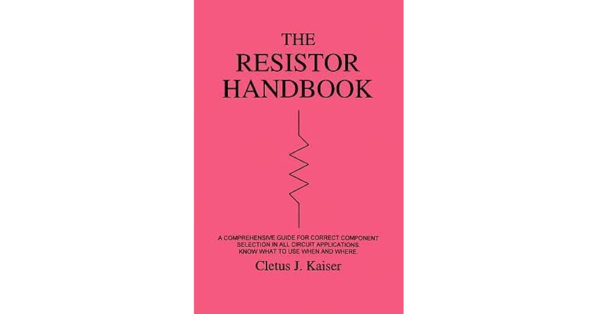The Resistor Handbook A Comprehensive Guide for Correct Component