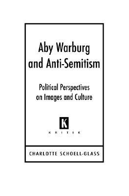 Aby Waburg and Anti-Semitism: Political Perspectives on Images and Culture (Hardcover)