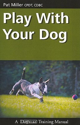 Play with Your Dog (Dogwise Training Manual)