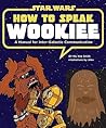 How to Speak Wookiee by Wu Kee Smith
