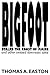 BIGFOOT Stalks the Coast of Maine and other twisted downeast ... by Thomas A. Easton BIGFOOT Stalks the Coast of Maine and other twisted downeast ... by Thomas A. Easton