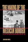 The Making of the Mexican Border: The State, Capitalism, and Society in Nuevo León, 1848-1910