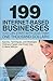 199 Internet-based Business You Can Start with Less Than One Thousand Dollars: Secrets, Techniques, and Strategies Ordinary People Use Every Day to Make Millions