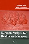 Decision Analysis for Healthcare Managers Decision Analysis for Healthcare Managers