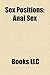 Sex Positions: Anal Sex, Fisting, 69, Woman on Top, Coital Alignment Technique, Tribadism, Missionary Position, Sex Manual, Autofellatio