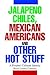 JALAPENO CHILES, MEXICAN AMERICANS AND OTHER HOT STUFF by Raoul Lowery-Contreras