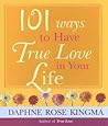 101 Ways To Have True Love In Your Life