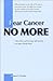 Fear Cancer No More by Mauris L. Emeka