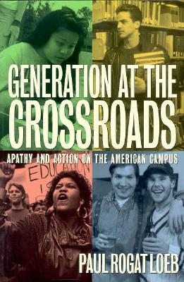 Generation at the Crossroads: Apathy and Action on the American Campus (Paperback)