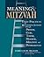 Meaning & Mitzvah by Rabbi Goldie Milgram Meaning & Mitzvah by Rabbi Goldie Milgram