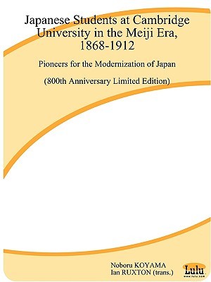 Japanese Students at Cambridge University in the Meiji Era, 1868-1912: Pioneers for the Modernization of Japan (Paperback)