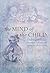 The Mind of the Child: Child Development in Literature, Science, and Medicine 1840-1900