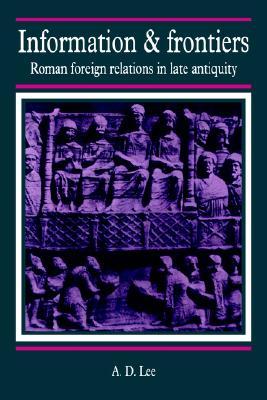 Information and Frontiers: Roman Foreign Relations in Late Antiquity (Hardcover)