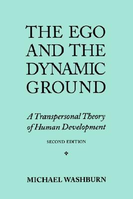 The Ego and the Dynamic Ground: A Transpersonal Theory of Human Development (Paperback)