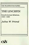 The Linchpin: French-German Relations, 1950-1990 (The Washington Papers) The Linchpin: French-German Relations, 1950-1990 (The Washington Papers)