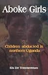 Aboke Girls. Children Abducted in Northern Uganda