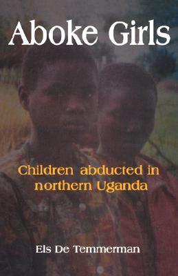 Aboke Girls. Children Abducted in Northern Uganda (Paperback)